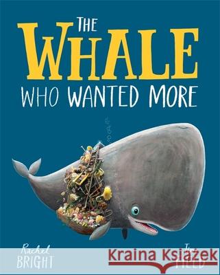 The Whale Who Wanted More Rachel Bright 9781408349229 Hachette Children's Group - książka