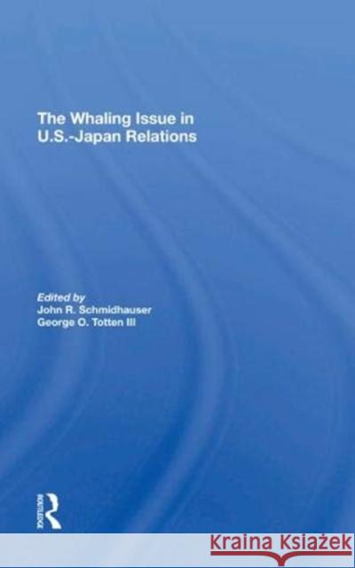 The Whaling Issue in U.S.-Japan Relations John R. Schmidhauser 9780367274146 Routledge - książka