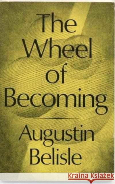 The Wheel of Becoming. Augustin Belisle 9780932506573 St. Bebe's Publications - książka