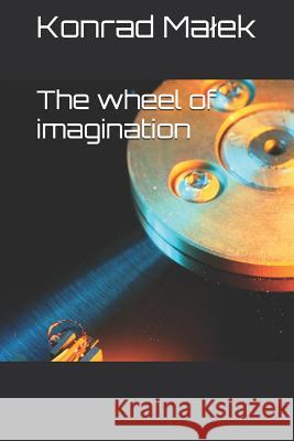 The wheel of imagination Konrad M 9781092565318 Independently Published - książka