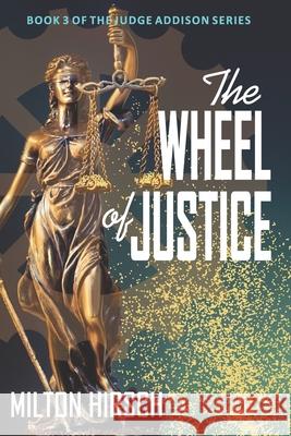 The Wheel of Justice Milton Hirsch 9781079496611 Independently Published - książka