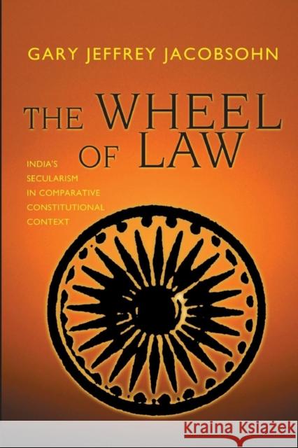 The Wheel of Law: India's Secularism in Comparative Constitutional Context Jacobsohn, Gary J. 9780691122533 Princeton University Press - książka