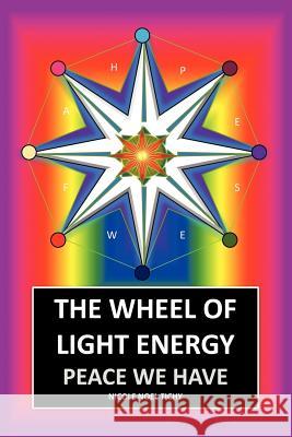 The Wheel of Light Energy: Peace We Have Tichy, Nicole Noel 9781452537207 Balboa Press - książka