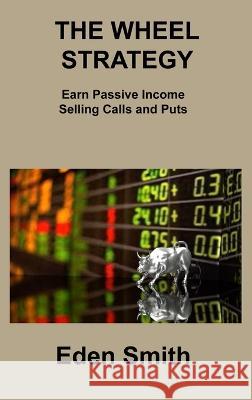 The Wheel Strategy: Earn Passive Income Selling Calls and Puts Rachel Cooper   9781806313761 Rachel Cooper - książka