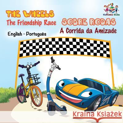 The Wheels - The Friendship Race (English Portuguese Book for Kids): Bilingual Portuguese Children's Book S. a. Publishing 9781525906930 Kidkiddos Books Ltd. - książka