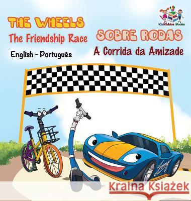 The Wheels - The Friendship Race (English Portuguese Book for Kids): Bilingual Portuguese Children's Book S. a. Publishing 9781525906947 Kidkiddos Books Ltd. - książka