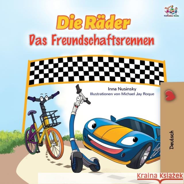 The Wheels - The Friendship Race (German Book for Kids) Kidkiddos Books Inna Nusinsky 9781525934575 Kidkiddos Books Ltd. - książka