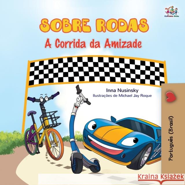 The Wheels - The Friendship Race (Portuguese Book for Kids - Brazil): Brazilian Portuguese Inna Nusinsky Kidkiddos Books 9781525931819 Kidkiddos Books Ltd. - książka