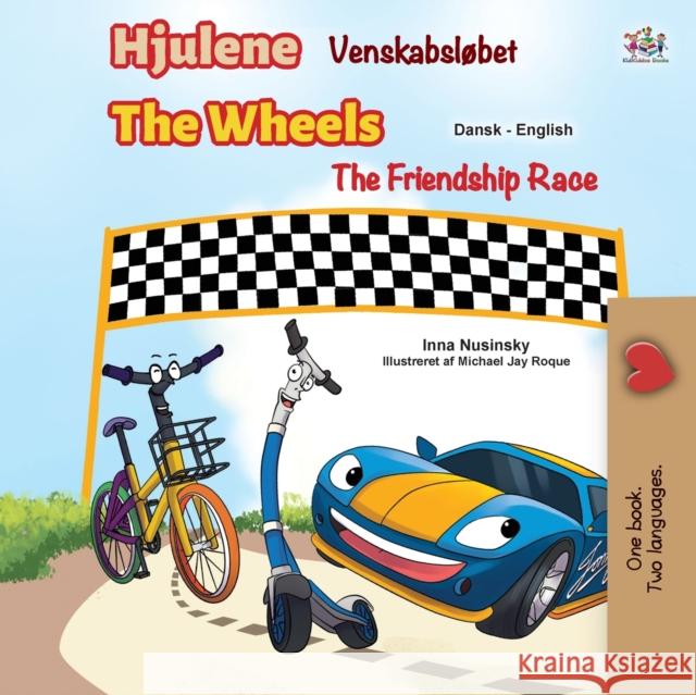 The Wheels -The Friendship Race (Danish English Bilingual Children's Books) Kidkiddos Books Inna Nusinsky 9781525932557 Kidkiddos Books Ltd. - książka