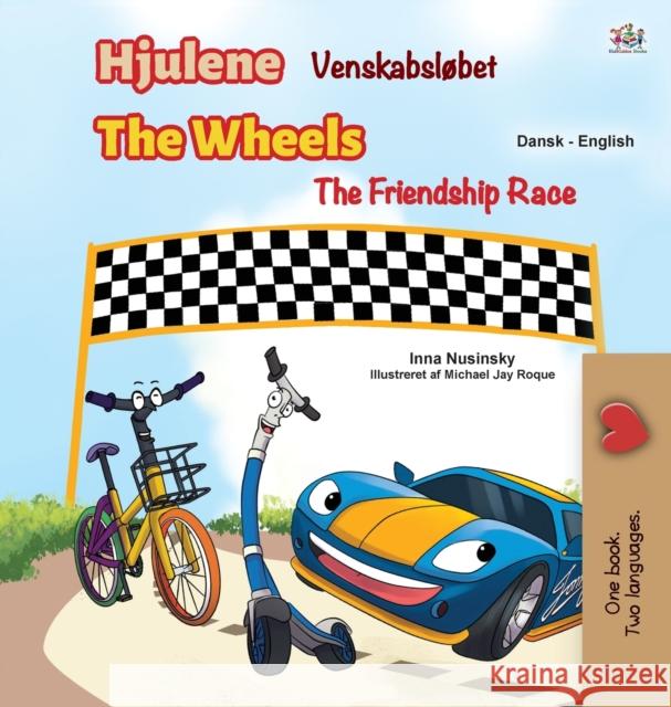 The Wheels -The Friendship Race (Danish English Bilingual Children's Books) Kidkiddos Books Inna Nusinsky 9781525932564 Kidkiddos Books Ltd. - książka
