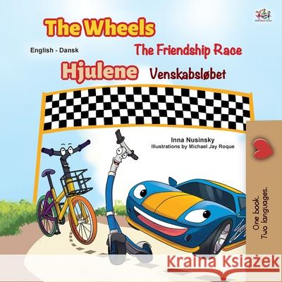 The Wheels -The Friendship Race (English Danish Bilingual Book for Kids) Kidkiddos Books Inna Nusinsky 9781525932496 Kidkiddos Books Ltd. - książka