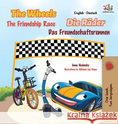The Wheels -The Friendship Race: English German Bilingual Edition S. a. Publishing 9781772689594 S.a Publishing - książka