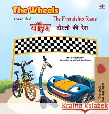 The Wheels -The Friendship Race (English Hindi Bilingual Book) Kidkiddos Books Inna Nusinsky 9781525926372 Kidkiddos Books Ltd. - książka