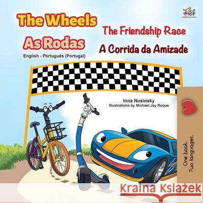 The Wheels -The Friendship Race (English Portuguese Bilingual Children's Book - Portugal) Kidkiddos Books Inna Nusinsky 9781525932946 Kidkiddos Books Ltd. - książka