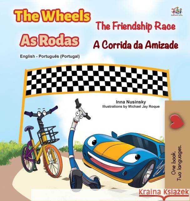 The Wheels -The Friendship Race (English Portuguese Bilingual Children's Book - Portugal) Kidkiddos Books Inna Nusinsky 9781525932953 Kidkiddos Books Ltd. - książka