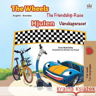 The Wheels -The Friendship Race (English Swedish Bilingual Book for Kids) Kidkiddos Books Inna Nusinsky 9781525935374 Kidkiddos Books Ltd. - książka