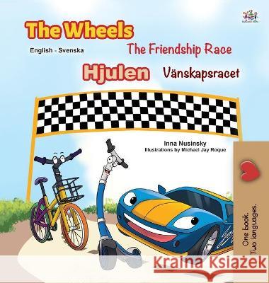 The Wheels -The Friendship Race (English Swedish Bilingual Book for Kids) Kidkiddos Books Inna Nusinsky 9781525935381 Kidkiddos Books Ltd. - książka