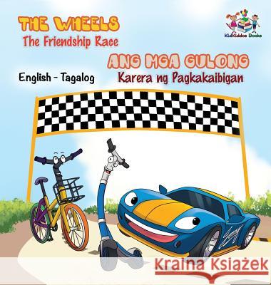 The Wheels -The Friendship Race: English Tagalog Bilingual Children's Books S. a. Publishing 9781525904028 Kidkiddos Books Ltd. - książka