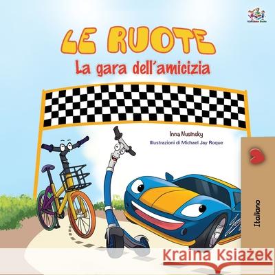 The Wheels -The Friendship Race (Italian Book for Kids) Kidkiddos Books Inna Nusinsky 9781525938368 Kidkiddos Books Ltd. - książka