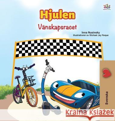 The Wheels -The Friendship Race (Swedish Children's Book) Kidkiddos Books Inna Nusinsky 9781525935411 Kidkiddos Books Ltd. - książka