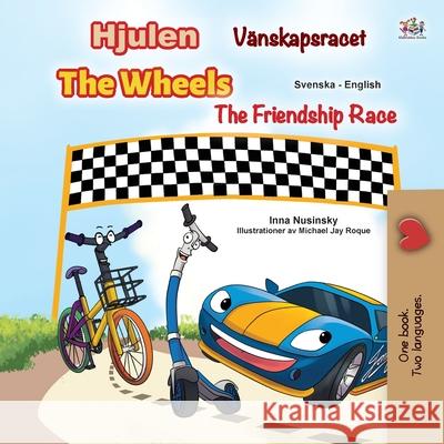 The Wheels -The Friendship Race (Swedish English Bilingual Children's Book) Kidkiddos Books Inna Nusinsky 9781525935435 Kidkiddos Books Ltd. - książka