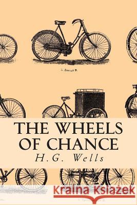 The Wheels of Chance H. G. Wells 9781500747633 Createspace - książka