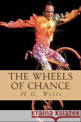 The Wheels of Chance H. G. Wells Ravell 9781546597520 Createspace Independent Publishing Platform - książka