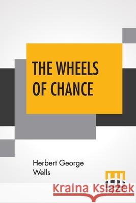 The Wheels Of Chance; A Bicycling Idyll Herbert George Wells 9789353445140 Lector House - książka