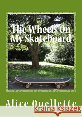 The Wheels On My Skateboard Ouellette, Alice 9781463602895 Createspace - książka