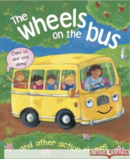 The Wheels on the Bus, and Other Action Rhymes: Copy Us and Sing Along! Baxter, Nicola 9781843228301  - książka