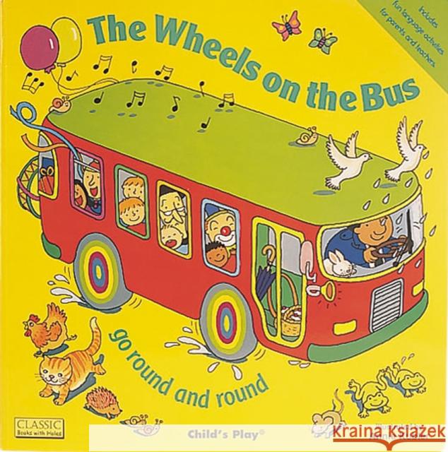 The Wheels on the Bus go Round and Round  9780859538954 Child's Play International Ltd - książka