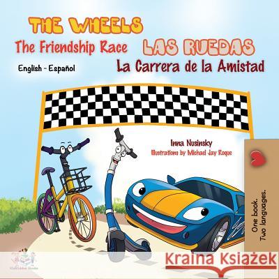 The Wheels The Friendship Race - Las Ruedas La Carrera de la Amistad: English Spanish Bilingual Edition: English Spanish Kidkiddos Books Inna Nusinsky 9781525912474 Kidkiddos Books Ltd. - książka