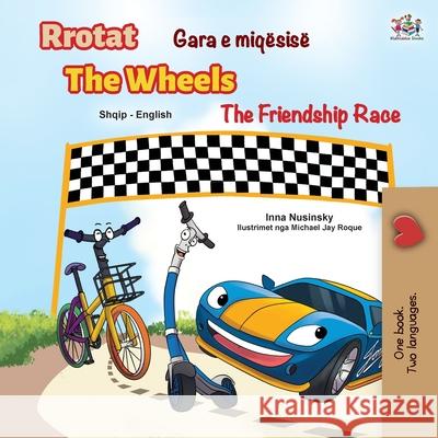 The Wheels The Friendship Race (Albanian English Bilingual Children's Book) Inna Nusinsky Kidkiddos Books 9781525956713 Kidkiddos Books Ltd. - książka