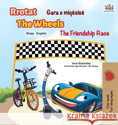 The Wheels The Friendship Race (Albanian English Bilingual Children's Book) Inna Nusinsky Kidkiddos Books 9781525956720 Kidkiddos Books Ltd. - książka