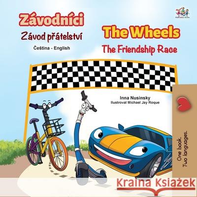 The Wheels The Friendship Race (Czech English Bilingual Children's Book) Inna Nusinsky Kidkiddos Books 9781525951213 Kidkiddos Books Ltd. - książka