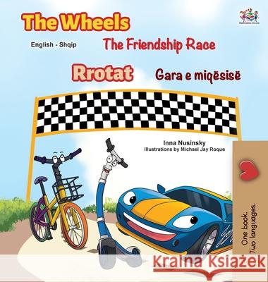 The Wheels The Friendship Race (English Albanian Bilingual Children's Book) Inna Nusinsky Kidkiddos Books 9781525956669 Kidkiddos Books Ltd. - książka