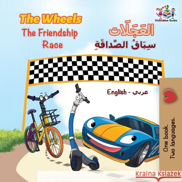 The Wheels The Friendship Race: English Arabic Books, Kidkiddos 9781525910029 Kidkiddos Books Ltd. - książka