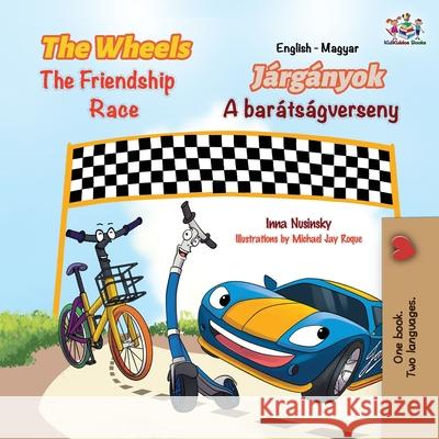 The Wheels The Friendship Race (English Hungarian Bilingual Children's Book) Inna Nusinsky Kidkiddos Books 9781525948343 Kidkiddos Books Ltd. - książka