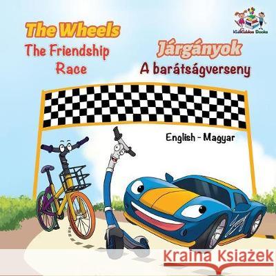 The Wheels The Friendship Race (English Hungarian Book for Kids): Bilingual Hungarian Children's Book Nusinsky, Inna 9781525907579 Kidkiddos Books Ltd. - książka
