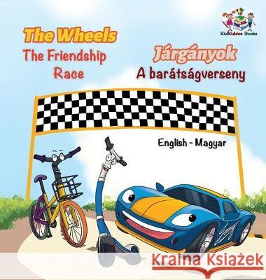 The Wheels The Friendship Race (English Hungarian Book for Kids): Bilingual Hungarian Children's Book Books, Kidkiddos 9781525907586 Kidkiddos Books Ltd. - książka