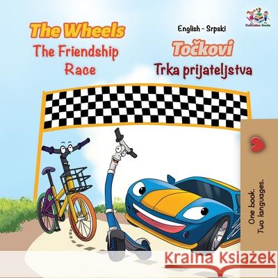 The Wheels The Friendship Race: English Serbian Books, Kidkiddos 9781525909078 Kidkiddos Books Ltd. - książka
