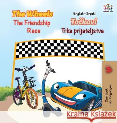 The Wheels The Friendship Race (English Serbian Book for Kids): Bilingual Serbian Children's Book Books, Kidkiddos 9781525909085 Kidkiddos Books Ltd. - książka