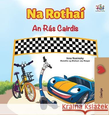 The Wheels The Friendship Race (Irish Children's Book) Inna Nusinsky Kidkiddos Books  9781525973963 Kidkiddos Books Ltd. - książka