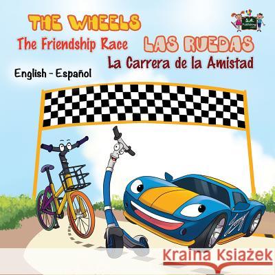 The Wheels: The Friendship Race: Las Ruedas: La Carrera de la Amistad: English Spanish Bilingual Edition S. a. Publishing 9781772687842 S.a Publishing - książka