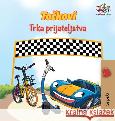 The Wheels The Friendship Race (Serbian Book for Kids): Serbian Children's Book Books, Kidkiddos 9781525909115 Kidkiddos Books Ltd. - książka