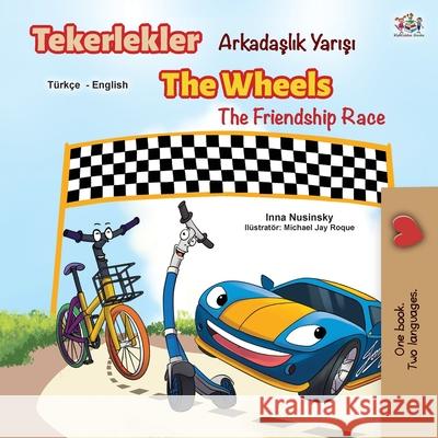 The Wheels The Friendship Race (Turkish English Bilingual Book) Kidkiddos Books Inna Nusinsky 9781525923524 Kidkiddos Books Ltd. - książka