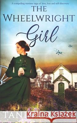 THE WHEELWRIGHT GIRL a compelling wartime saga of love, loss and self-discovery Tania Crosse 9781789313222 Joffe Books - książka