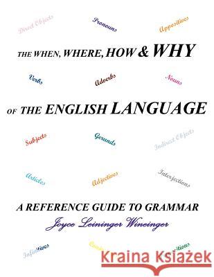 The When, Where, How and Why of the English Language Joyce Leininger Wineinger 9781420822472 Authorhouse - książka