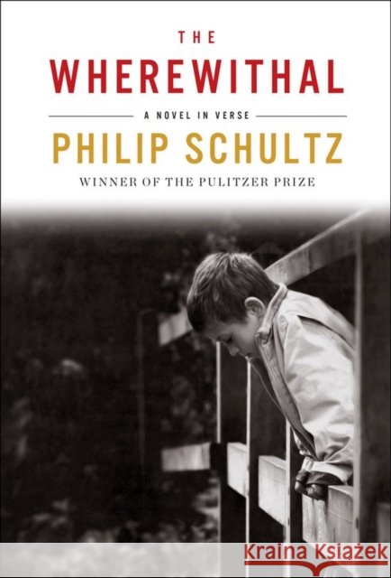 The Wherewithal : A Novel in Verse Philip Schultz 9780393240948 W. W. Norton & Company - książka