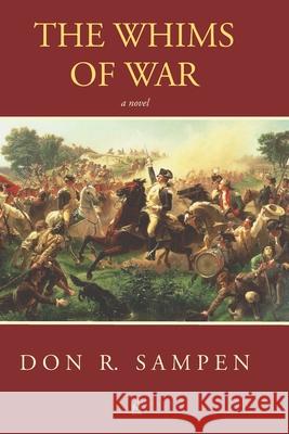 The Whims of War Don R. Sampen 9781955196819 Adelaide Books LLC - książka